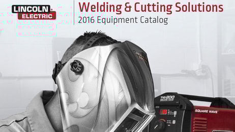 Lincoln Electric 2016 Welding and Cutting Catalog